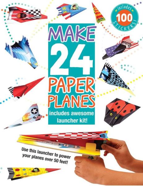 Cover for Elizabeth Golding · Make 24 Paper Planes: Includes Awesome Launcher Kit! (Paperback Book) (2015)