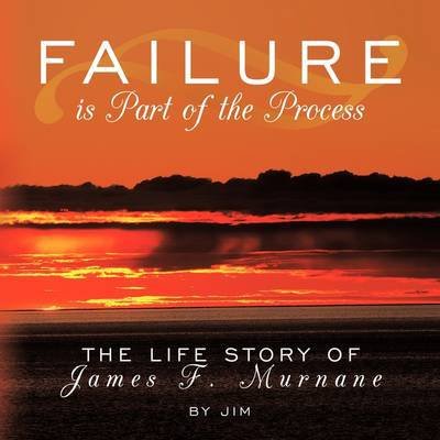 Cover for Jim · Failure is Part of the Process: the Life Story of James F. Murnane (Taschenbuch) (2009)