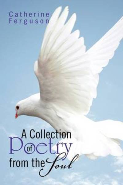 Cover for Catherine Ferguson · A Collection of Poetry from the Soul (Paperback Bog) (2009)