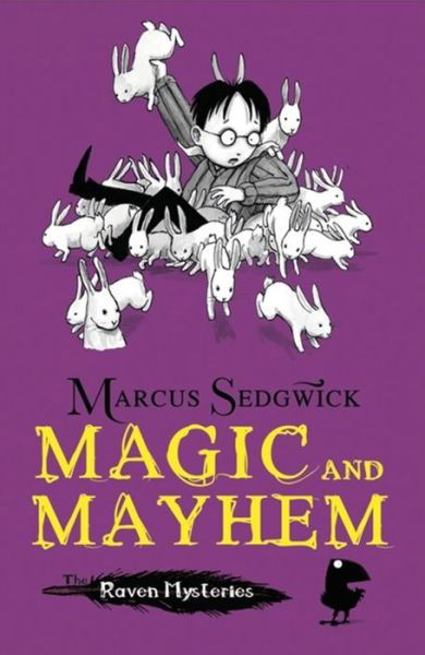 Raven Mysteries: Magic and Mayhem: Book 5 - Raven Mysteries - Marcus Sedgwick - Books - Hachette Children's Group - 9781444003406 - April 5, 2012