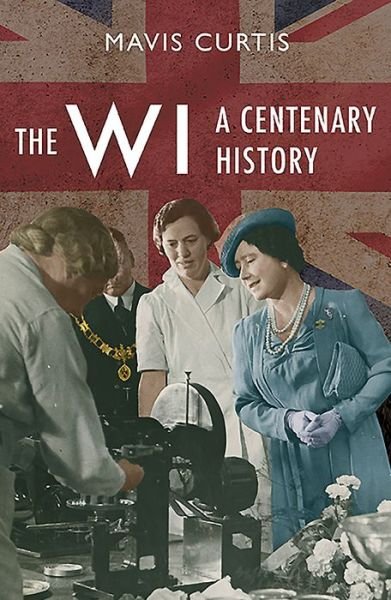 Cover for Mavis Curtis · The WI: A Centenary History (Pocketbok) (2016)