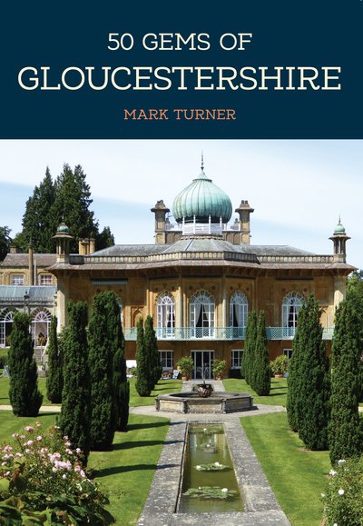 Cover for Mark Turner · 50 Gems of Gloucestershire: The History &amp; Heritage of the Most Iconic Places - 50 Gems (Paperback Bog) (2020)