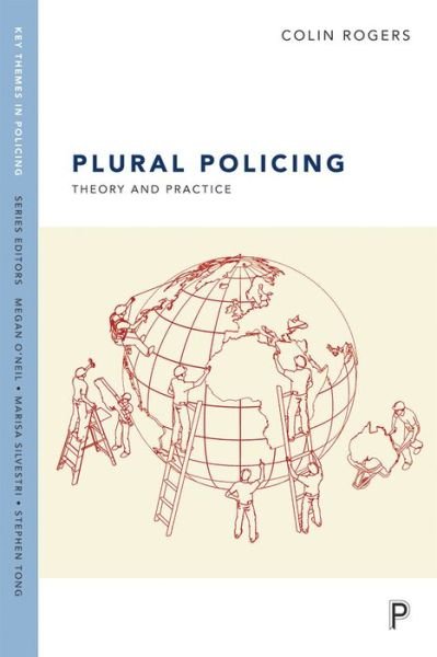 Cover for Colin Rogers · Plural Policing: Theory and Practice - Key Themes in Policing (Hardcover Book) (2016)