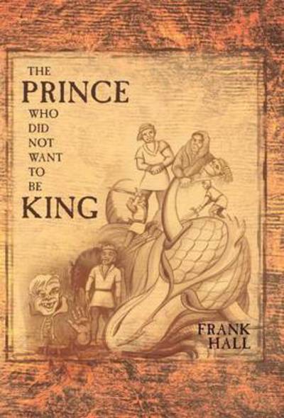 Cover for Frank Hall · The Prince Who Did Not Want to Be King (Hardcover Book) (2011)