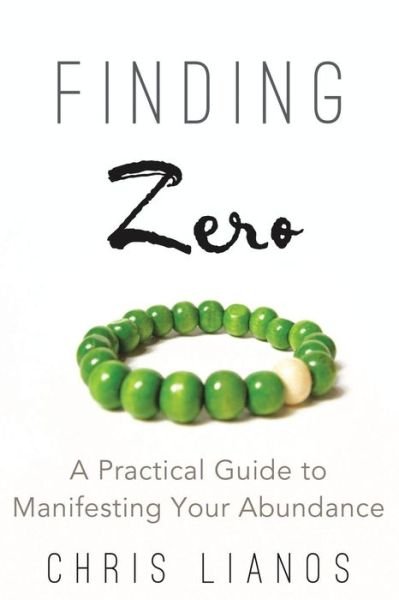 Cover for Chris Lianos · Finding Zero: a Practical Guide to Manifesting Your Abundance (Taschenbuch) (2015)