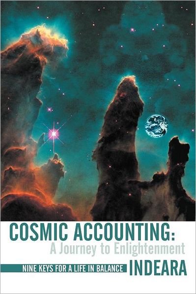 Cover for Indeara Hanoomansingh · Cosmic Accounting: a Journey to Enlightenment: Nine Keys for a Life in Balance (Paperback Book) (2012)