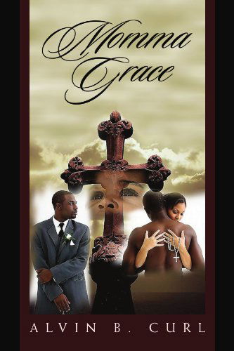 Cover for Alvin B Curl · Momma Grace (Paperback Book) (2010)