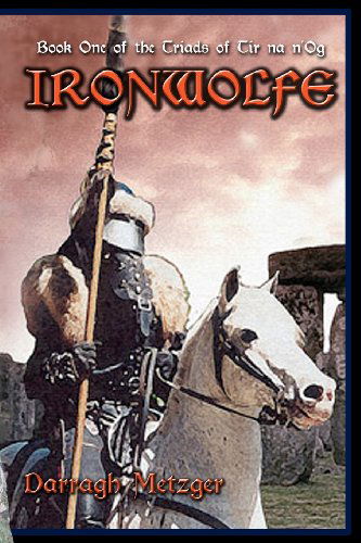 Ironwolfe: Book One of the Triads of Tir Na N'og - Darragh Metzger - Książki - CreateSpace Independent Publishing Platf - 9781456347406 - 25 grudnia 2010