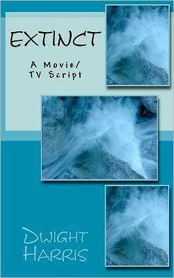 Cover for Dwight L Harris · Extinct: a Movie/tv Script (Paperback Book) (2011)