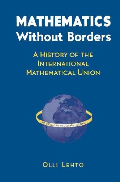 Cover for Olli Lehto · Mathematics Without Borders: a History of the International Mathematical Union (Taschenbuch) [Softcover Reprint of the Original 1st Ed. 1998 edition] (2012)