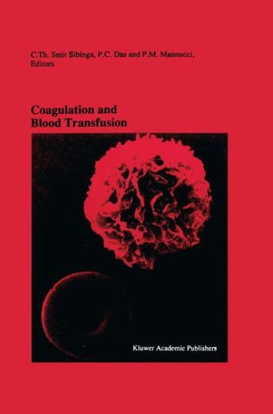 Cover for C Th Smit Sibinga · Coagulation and Blood Transfusion: Proceedings of the Fifteenth Annual Symposium on Blood Transfusion, Groningen 1990, organized by the Red Cross Blood Bank Groningen-Drenthe - Developments in Hematology and Immunology (Paperback Book) [Softcover reprint of the original 1st ed. 1991 edition] (2012)