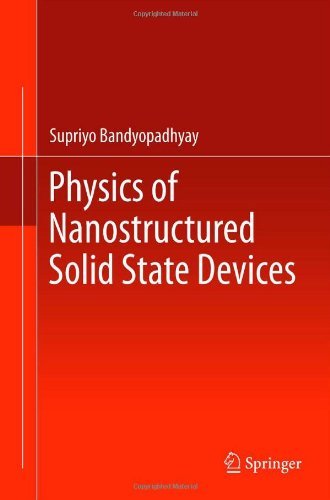 Cover for Supriyo Bandyopadhyay · Physics of Nanostructured Solid State Devices (Hardcover Book) (2012)