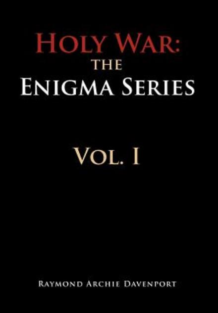 Cover for Raymond Archie Davenport · Holy War: the Engima Series Vol. I: the Engima Series Vol. I (Hardcover Book) (2012)