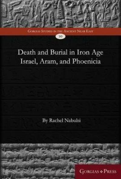 Cover for Rachel Nabulsi · Death and Burial in Iron Age Israel, Aram, and Phoenicia - Gorgias Studies in the Ancient Near East (Inbunden Bok) (2017)