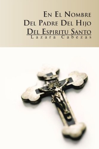 Cover for Lazara Cabezas · En El Nombre Del Padre, Del Hijo Y Del Espíritu Santo (Pocketbok) [Spanish edition] (2011)