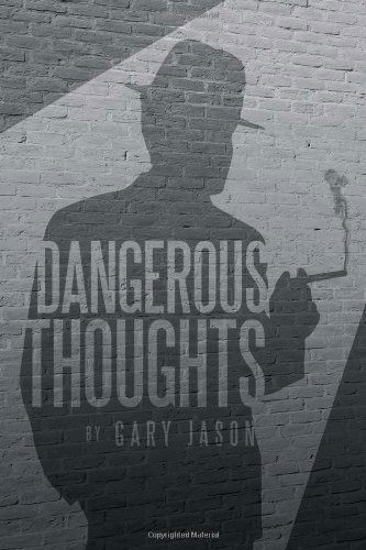 Cover for Gary Jason · Dangerous Thoughts: Provocative Writings on Contemporary Issues (Paperback Book) (2011)