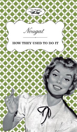 Cover for Two Magpies Publishing · Nougat - How They Used to Do It (Hardcover Book) (2013)