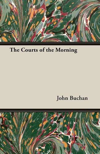 Cover for Buchan, John (The Surgery, Powys) · The Courts of the Morning (Pocketbok) (2014)