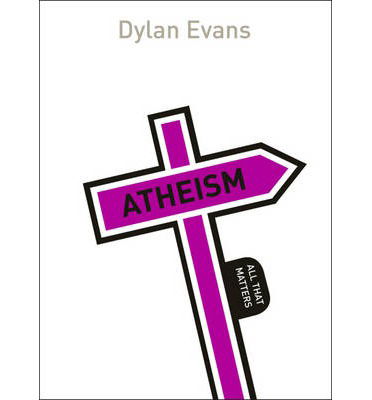 Cover for Dylan Evans · Atheism: All That Matters - All That Matters (Paperback Book) (2014)