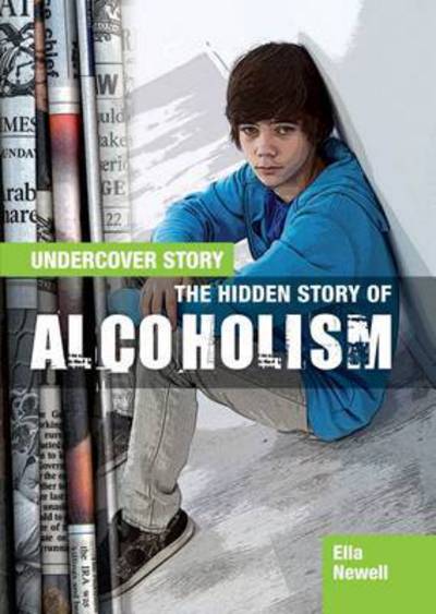 Cover for Ella Newell · The Hidden Story of Alcoholism - Undercover Story (Paperback Book) (2017)