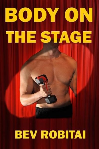 Cover for Bev Robitai · Body on the Stage: a Theatre Mystery (Paperback Book) [Lrg edition] (2012)