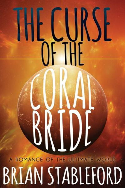 Cover for Brian Stableford · The Curse of the Coral Bride: a Romance of the Ultimate World (Pocketbok) (2024)