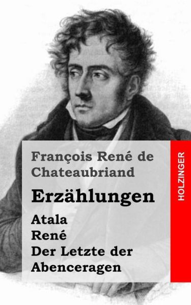 Cover for Francois Rene De Chateaubriand · Erzahlungen: Atala / Rene / Der Letzte Der Abenceragen (Paperback Book) (2013)