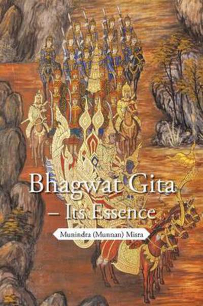 Cover for Munindra (Munnan) Misra · Bhagwat Gita - Its Essence (Paperback Book) (2014)