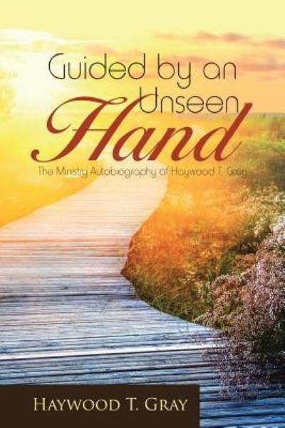 Cover for Haywood T. Gray · Guided by an Unseen Hand : The Ministry Autobiography of Haywood T. Gray (Paperback Book) (2016)