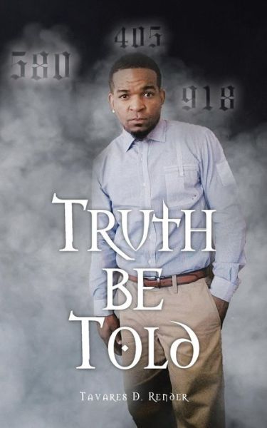 Truth Be Told - Tavares D. Render - Livros - Trafford - 9781490741406 - 23 de julho de 2014