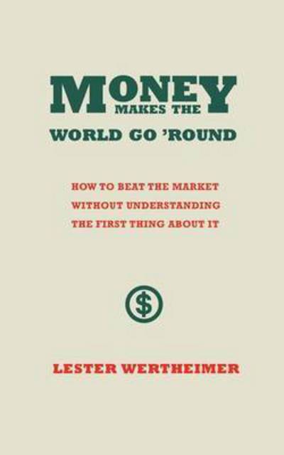 Cover for Lester Wertheimer · Money Makes the World Go 'round (Paperback Book) (2015)