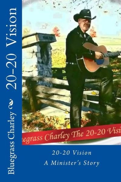 Cover for Bcc Bluegrass Charley Carnelison Bcc · 20-20 Vision, a Minister's Story (Paperback Book) [Lrg edition] (2013)