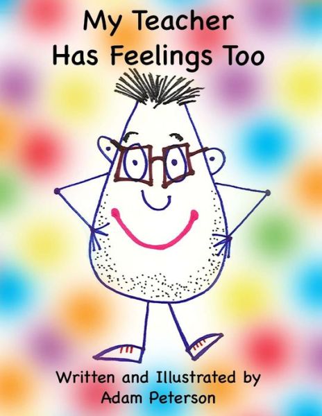 Cover for Adam Peterson · My Teacher Has Feelings Too (Paperback Book) (2014)