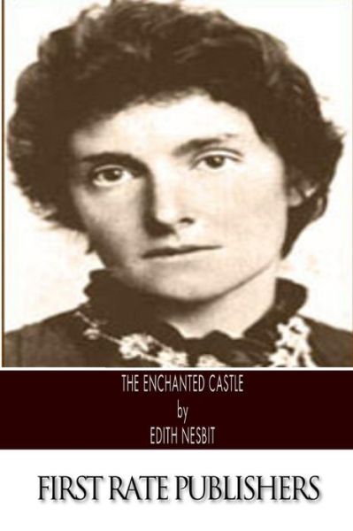 The Enchanted Castle - Edith Nesbit - Books - Createspace - 9781495241406 - January 18, 2014