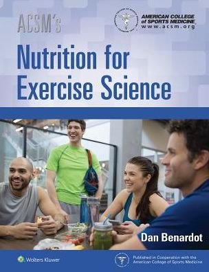 ACSM's Nutrition for Exercise Science - American College of Sports Medicine - American College of Sports Medicine - Libros - Lippincott Williams and Wilkins - 9781496343406 - 22 de noviembre de 2018