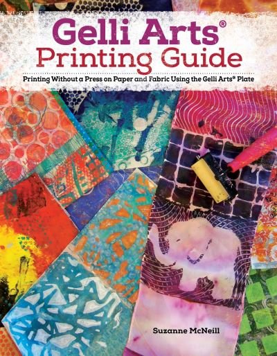 Cover for Suzanne McNeill · Gelli Arts® Printing Guide: Printing Without a Press on Paper and Fabric Using the Gelli Arts® Plate (Paperback Bog) [Enlarged edition] (2021)