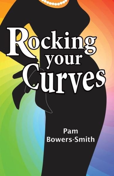 Cover for Pam Bowers-smith · Rocking Your Curves (Paperback Book) (2015)