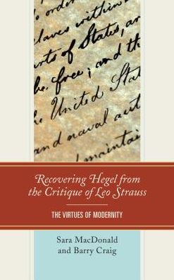 Cover for Sara MacDonald · Recovering Hegel from the Critique of Leo Strauss: The Virtues of Modernity (Paperback Book) (2016)