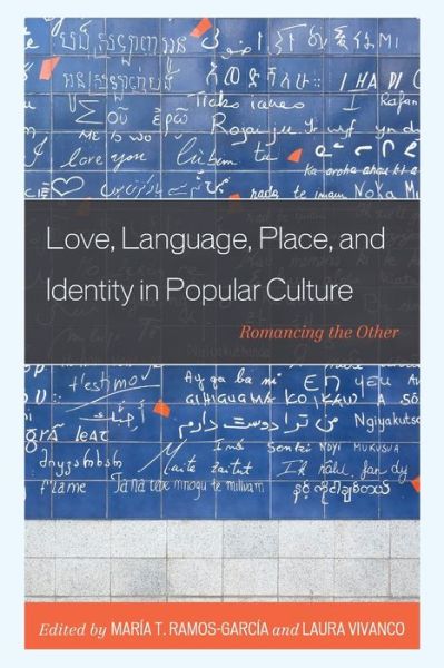 Cover for Love, Language, Place, and Identity in Popular Culture: Romancing the Other - Communication Perspectives in Popular Culture (Paperback Book) (2022)