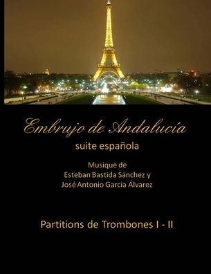 Cover for Esteban Bastida Sanchez · Embrujo de Andalucia - suite espanola - Partitions de trombones I - II: Esteban Bastida Sanchez y Jose Antonio Garcia Alvarez (Paperback Book) (2014)