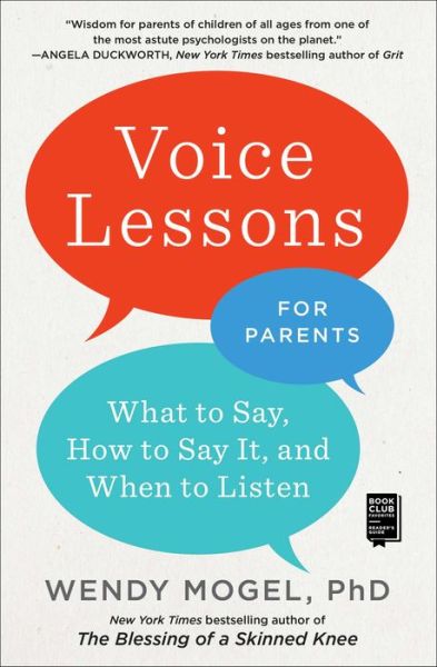 Voice Lessons for Parents: What to Say, How to Say it, and When to Listen - Wendy Mogel - Books - Scribner - 9781501142406 - April 9, 2019