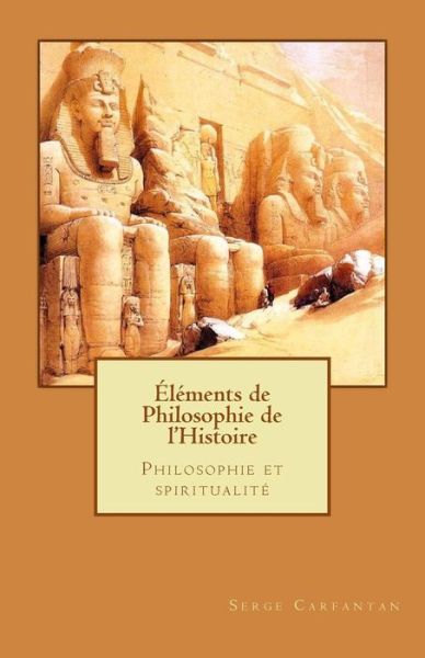 Cover for Serge Carfantan · Elements De Philosophie De L'histoire: Philosophie et Spiritualite (Paperback Book) (2014)