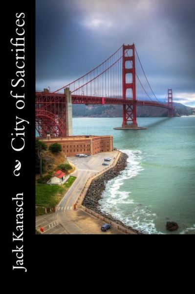 City of Sacrifices - Jack Karasch - Książki - Createspace Independent Publishing Platf - 9781502583406 - 1 października 2014