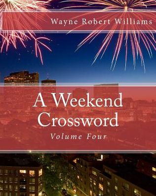 Cover for Wayne Robert Williams · A Weekend Crossword Volume Four (Paperback Book) (2014)