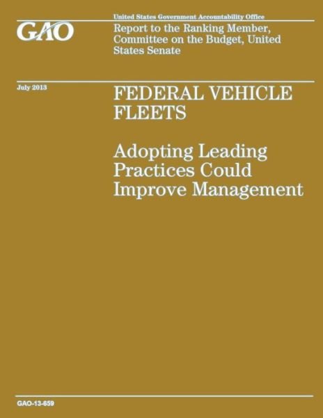Cover for Government Accountability Office · Federal Vehicle Fleets: Adopting Leading Practices Could Improve Management (Paperback Book) (2014)