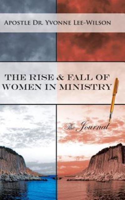 Cover for Dr Yvonne Lee-Wilson · The Rise &amp; Fall of Women in Ministry the Journal (Hardcover Book) (2016)