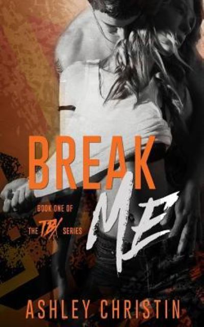 Cover for Ashley Christin · Break Me (Paperback Book) (2015)