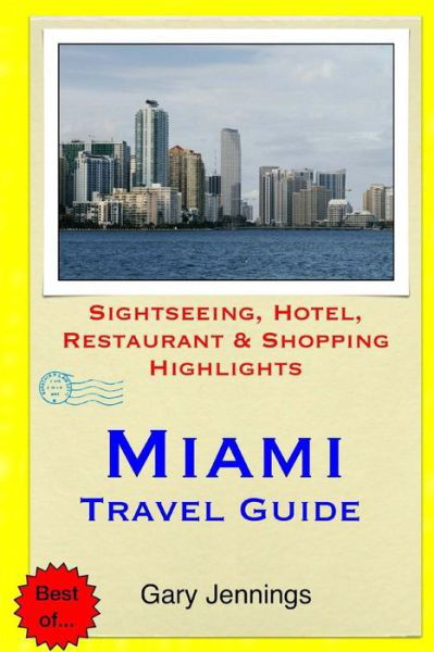 Cover for Gary Jennings · Miami Travel Guide: Sightseeing, Hotel, Restaurant &amp; Shopping Highlights (Paperback Book) (2015)