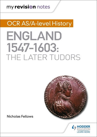 Cover for Nicholas Fellows · My Revision Notes: OCR AS/A-level History: England 1547–1603: the Later Tudors (Pocketbok) (2018)