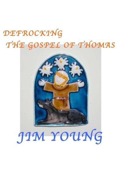 Cover for Jim Young · Defrocking the Gospel of Thomas: Hidden Spiritual Mysteries Unveiled (Taschenbuch) (2015)